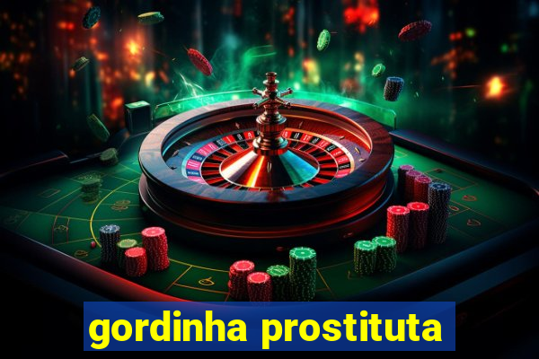 gordinha prostituta